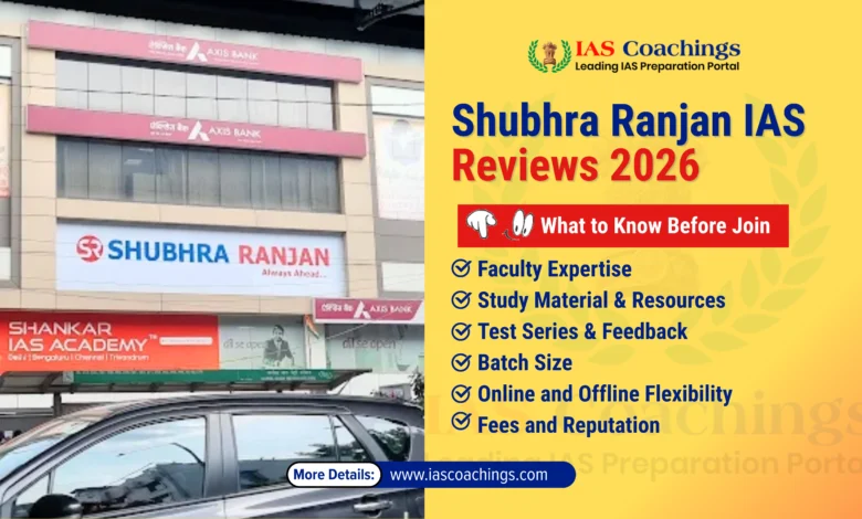 Shubhra Ranjan IAS Reviews 2026