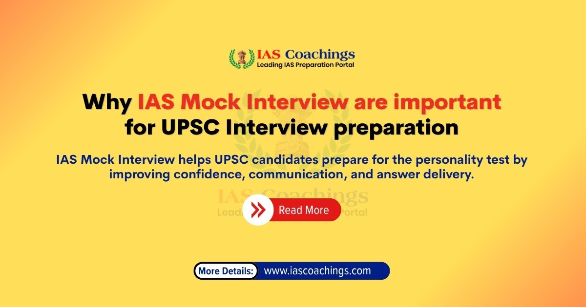 Why IAS Mock Interview are important for UPSC Interview preparation