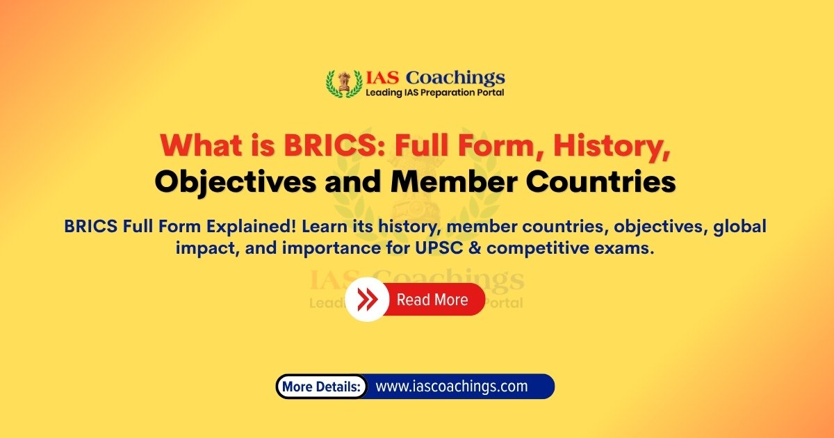 What is BRICS: Full Form, History, Objectives and Member Countries